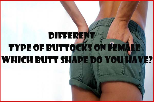 Different butt shape types of buttocks on females